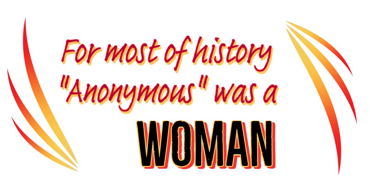 For most of history, Anonymous was a woman Quote