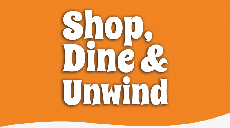 Shop, Dine & Unwind