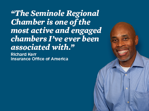 testimonials_498x370_Richard_Kerr2 Image of Richard Kerr and text: The Seminole Regional Chamber is one of the most active and engaged chambers I've ever been associated with. Richard Kerr - Insurance Office of America