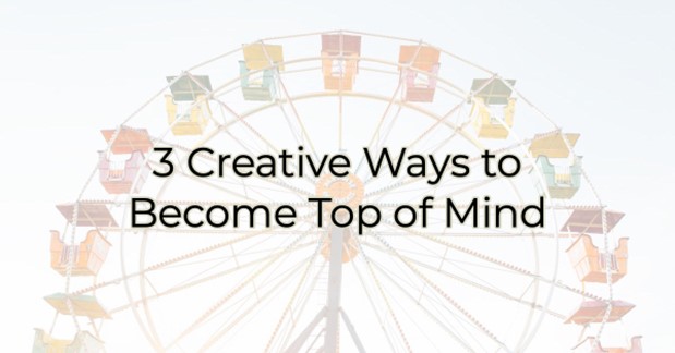 Picture 3 creative ways to stay top of mind