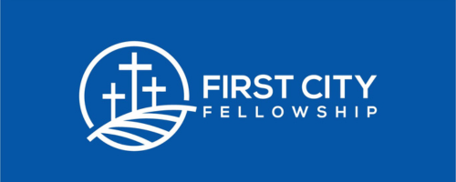 First City Fellowship First City Fellowship