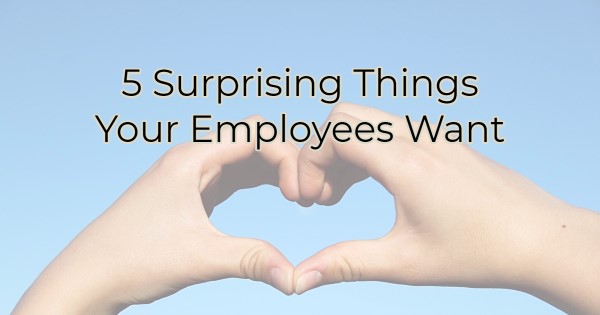 5 Thing employees want