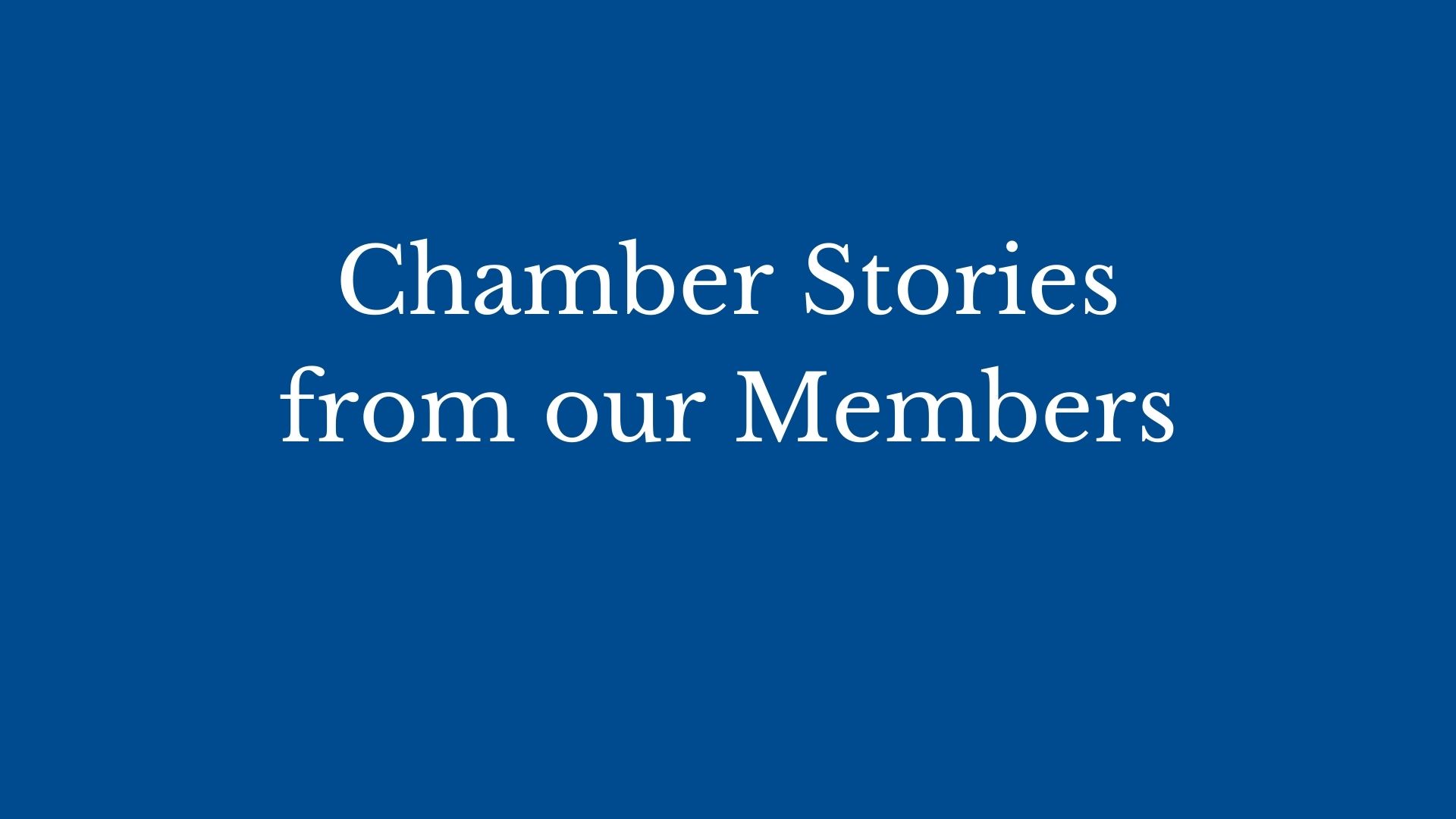 How has the Chamber helped your business How has the Chamber helped your business