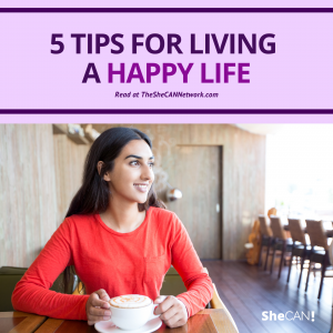 The SheCAN! Network - tips for living a happy life