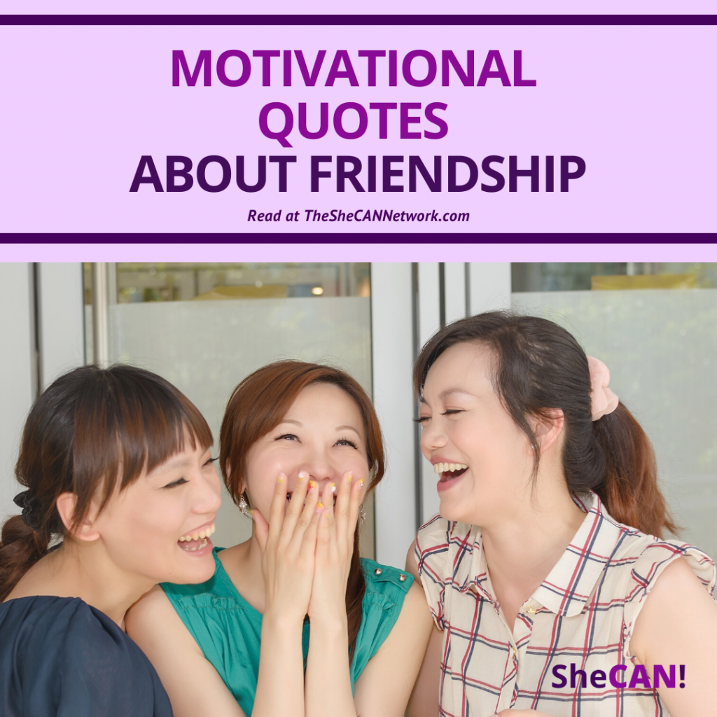 The SheCAN! Network Quotes about friendship