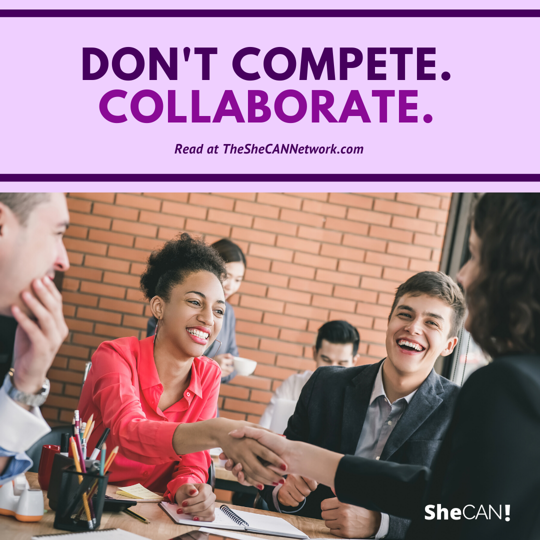 The SheCAN! Network- Don't Compete. Collaborate.