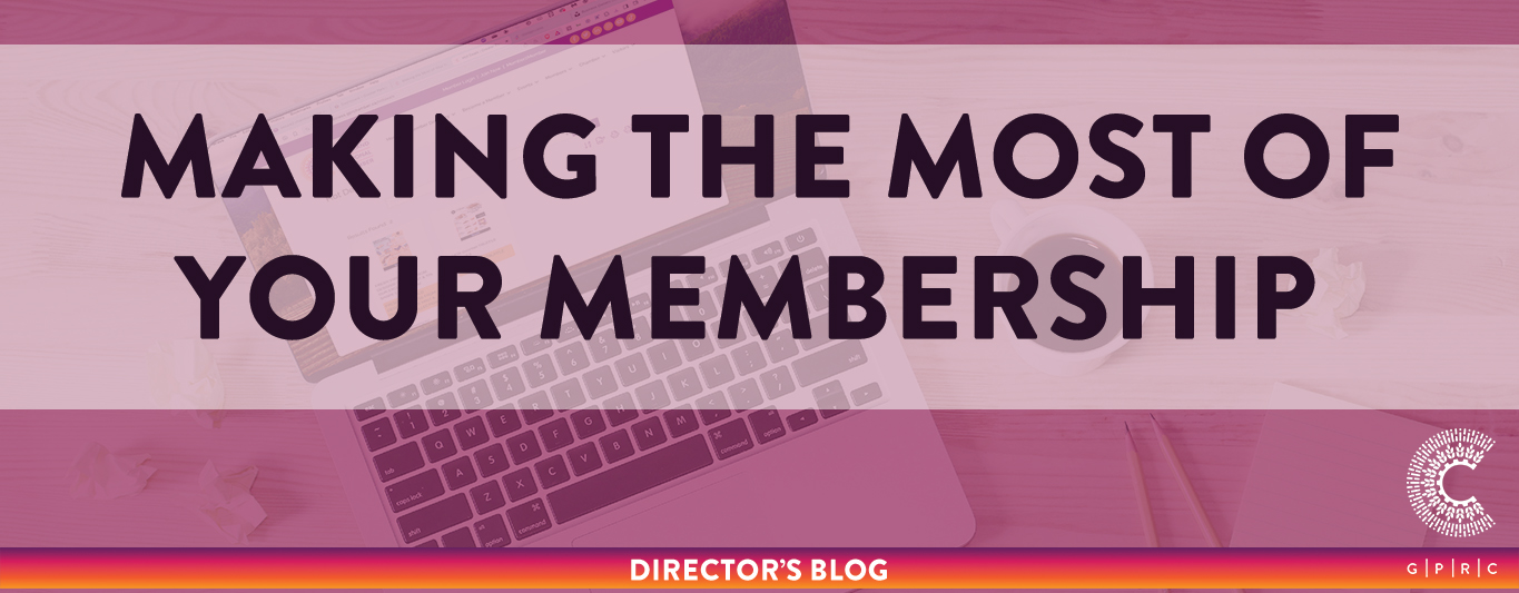 Director's Blog Making the Most of Your Membership