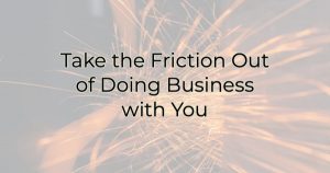 Title Image - Take the Friction Out of Doign Business with You