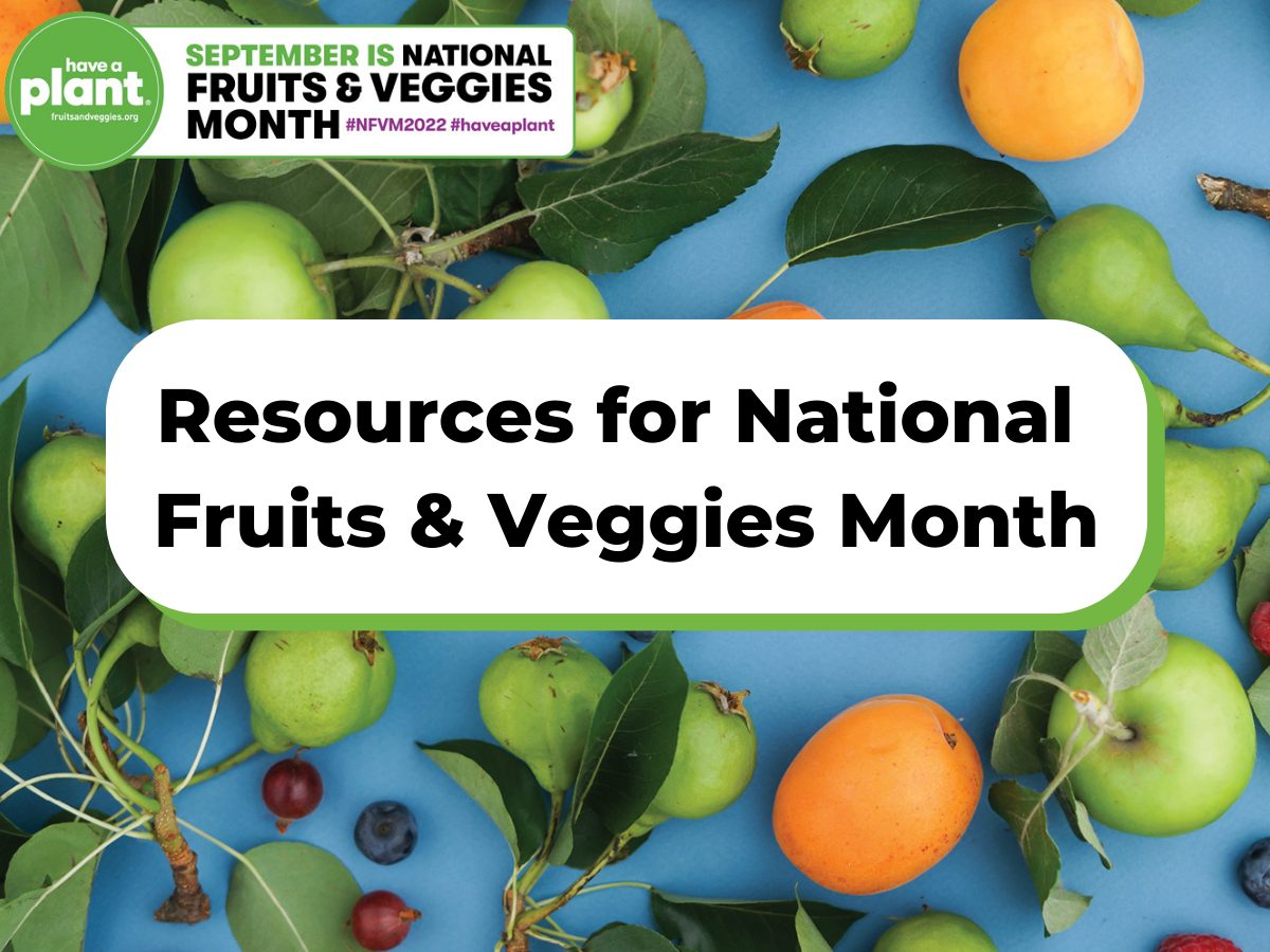 Celebrate National Fruits & Veggies Month