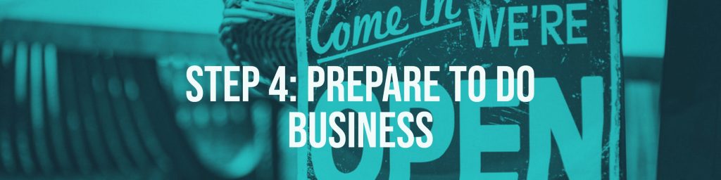 Step 4 Prepare to Do Business