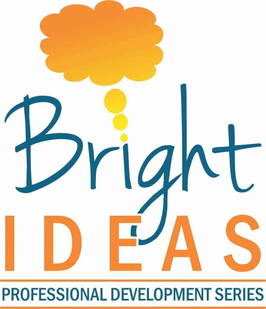 Bright Ideas Professional Development Series