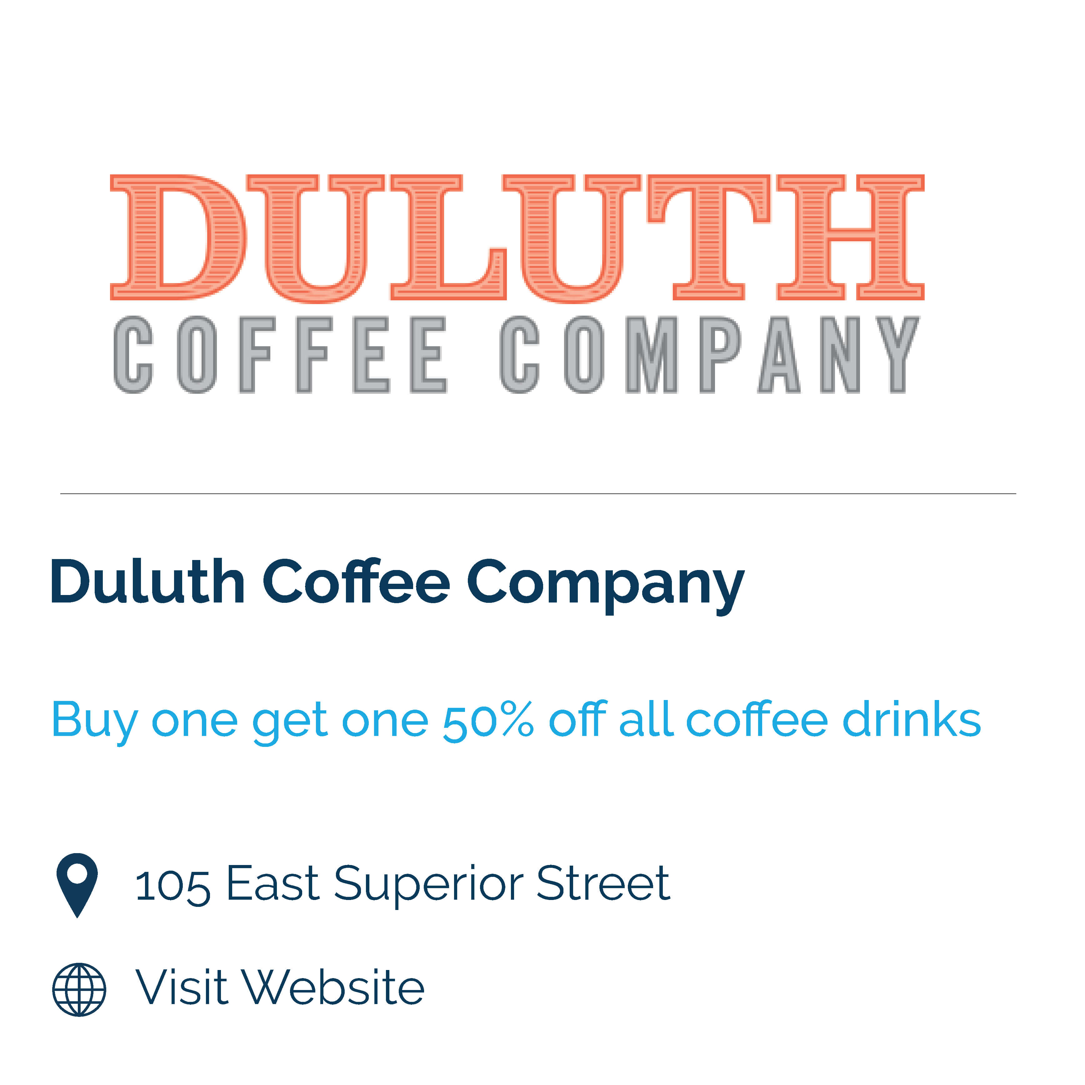 duluth coffee company. buy one get one 50% off all coffee drinks. 105 east superior street