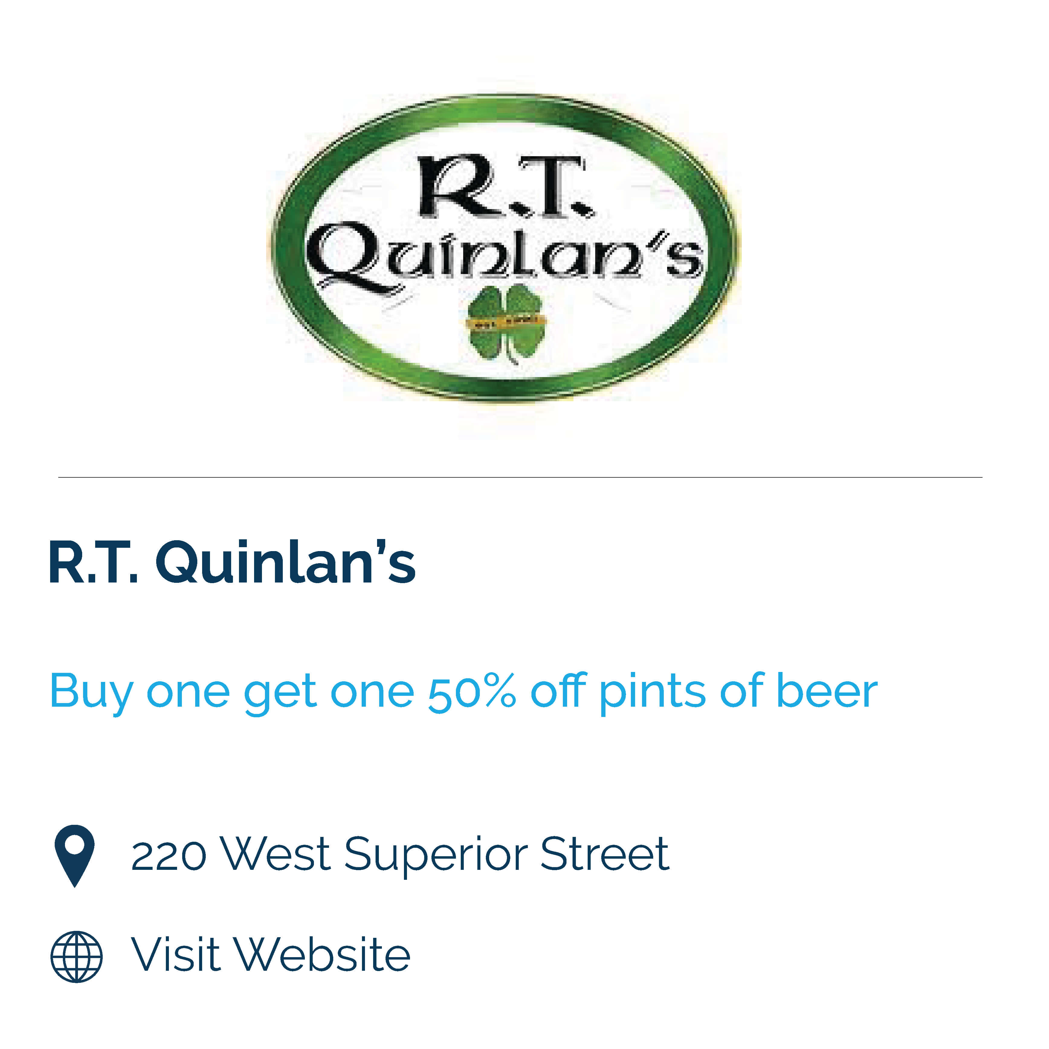 r.t. quinlan's. buy one get one 50% off pints of beer. 202 west superior street