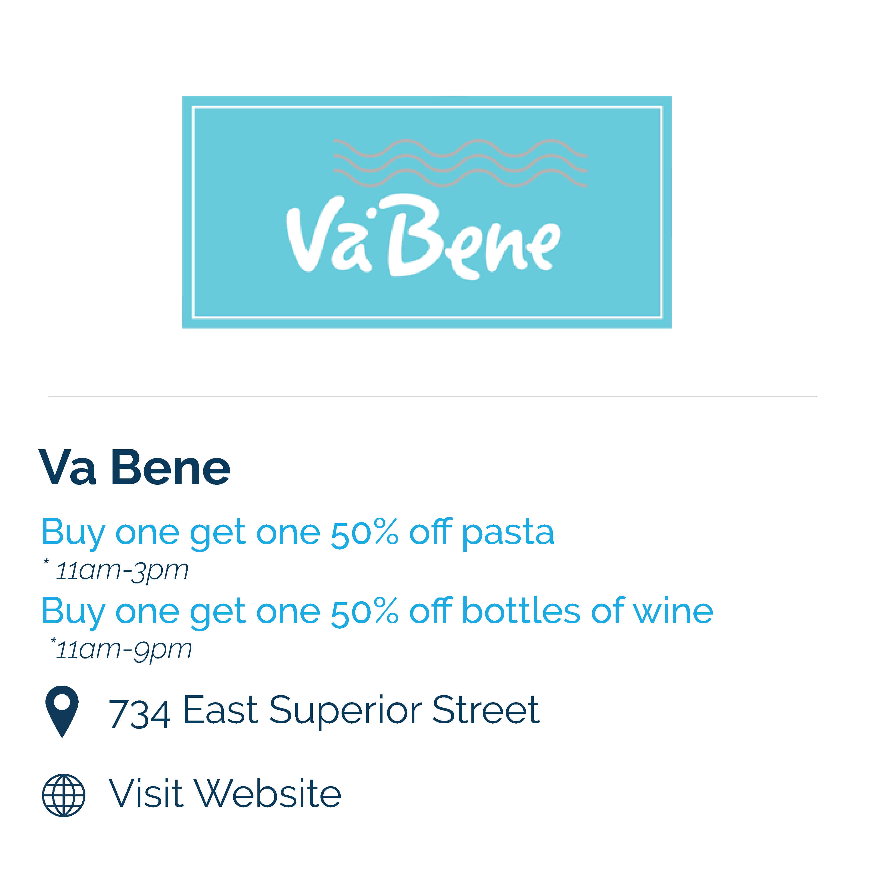 va bene. buy one get one 50% off pasta 11am-3pm, buy one get one 50% off bottles of wine 11am-9pm, 734 east superior street