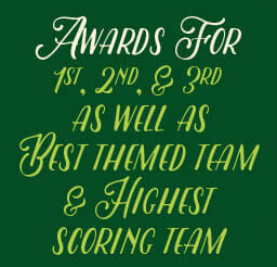 Awards for 1st, 2nd, & 3rd as well as best themed team & highest scoring team
