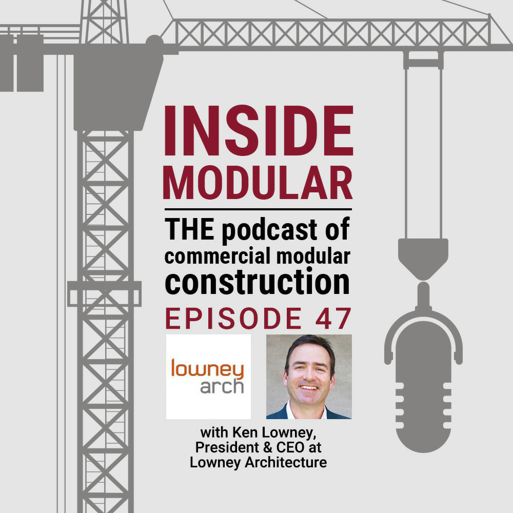 Inside Modular podcast with Ken Lowney of Lowney Architecture