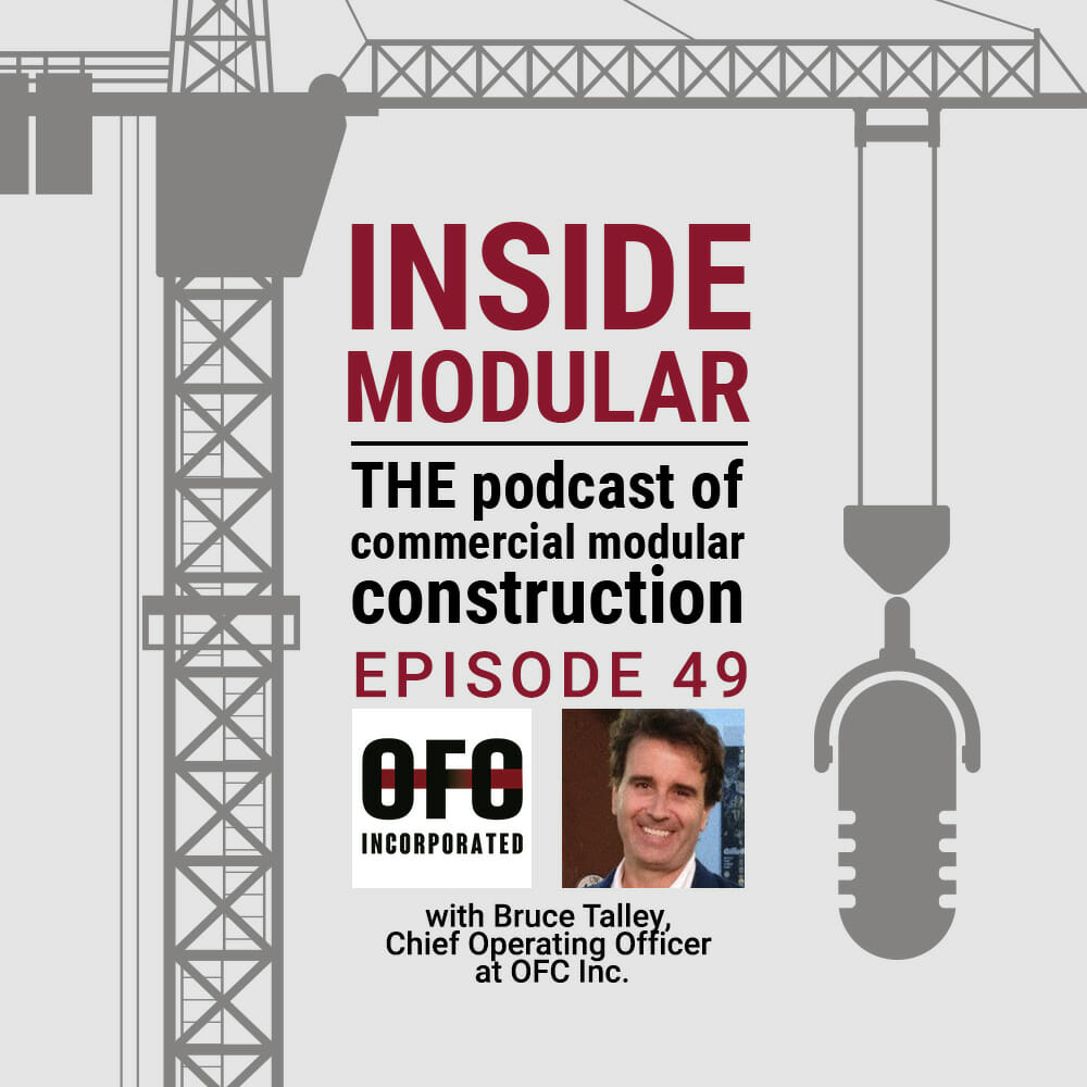 Inside Modular podcast with Bruce Talley at OFC, Inc.