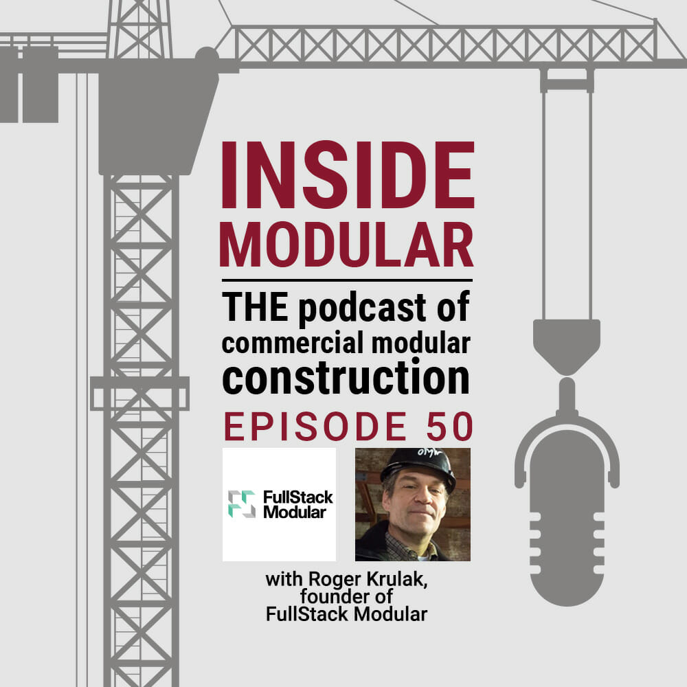 Inside Modular podcast with Roger Krulak of FullStack Modular