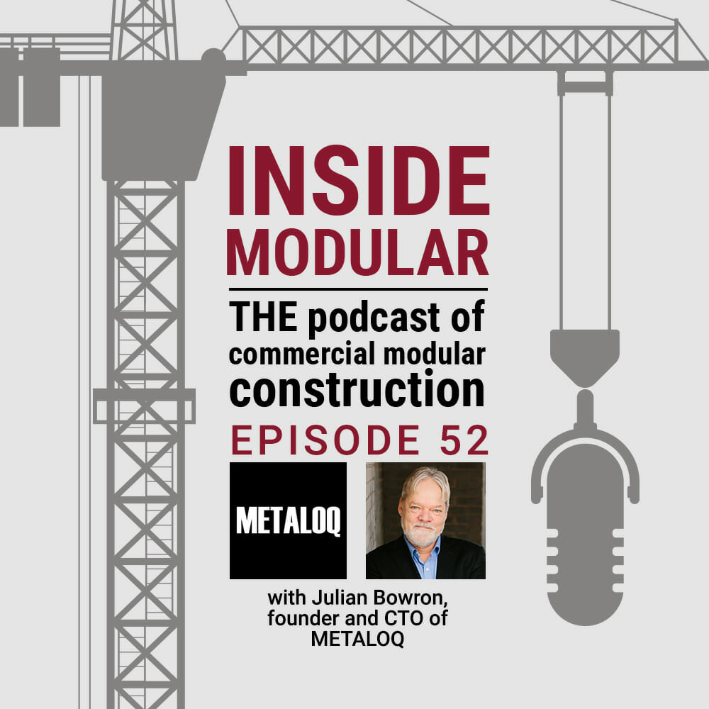 MBI's Inside Modular Podcast featuring Julian Bowron, CTO of METALOQ