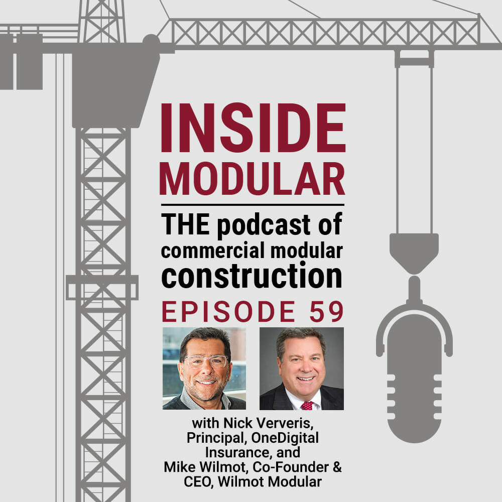 Inside Modular podcast with Nick Ververis at OneDigital and Mike Wilmot at Wilmot Modular