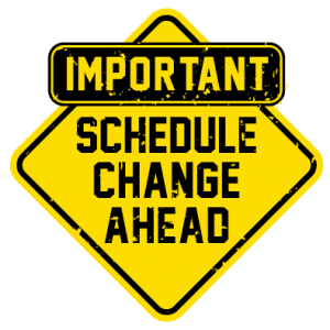 Schedule Change Ahead Schedule Change Ahead