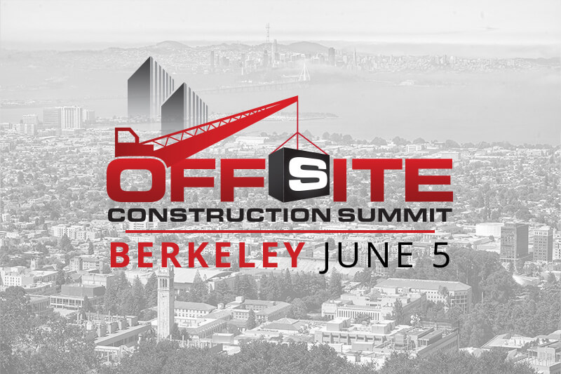 The Offsite Construction Summit returns to Berkeley, CA, on June 5, 2024.