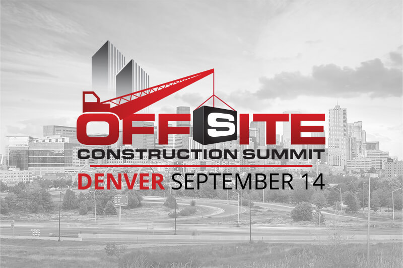 The Offsite Construction Network presents the Offsite Construction Summit & Expo September 14, 2023 in Denver, CO