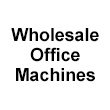 Wholesale Office Machines