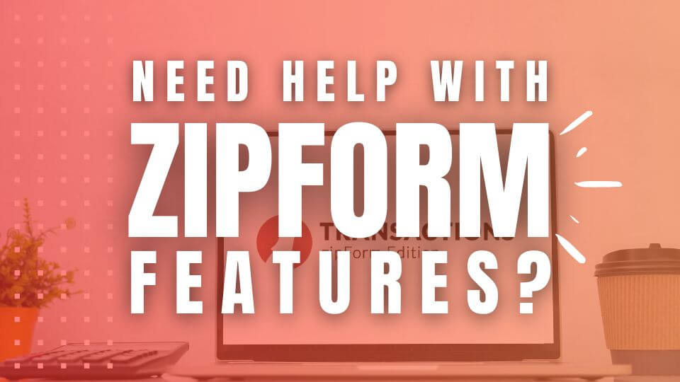 zipForm Features Help and Resources