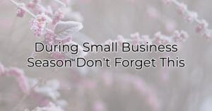 Dont forget during Small Business Season