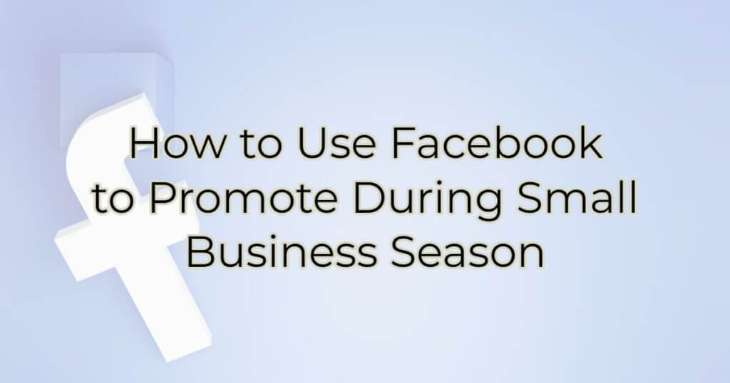 How-to-Use-Facebook-to-Promote-During-Small-Business-Season-1024x538-1.jpg