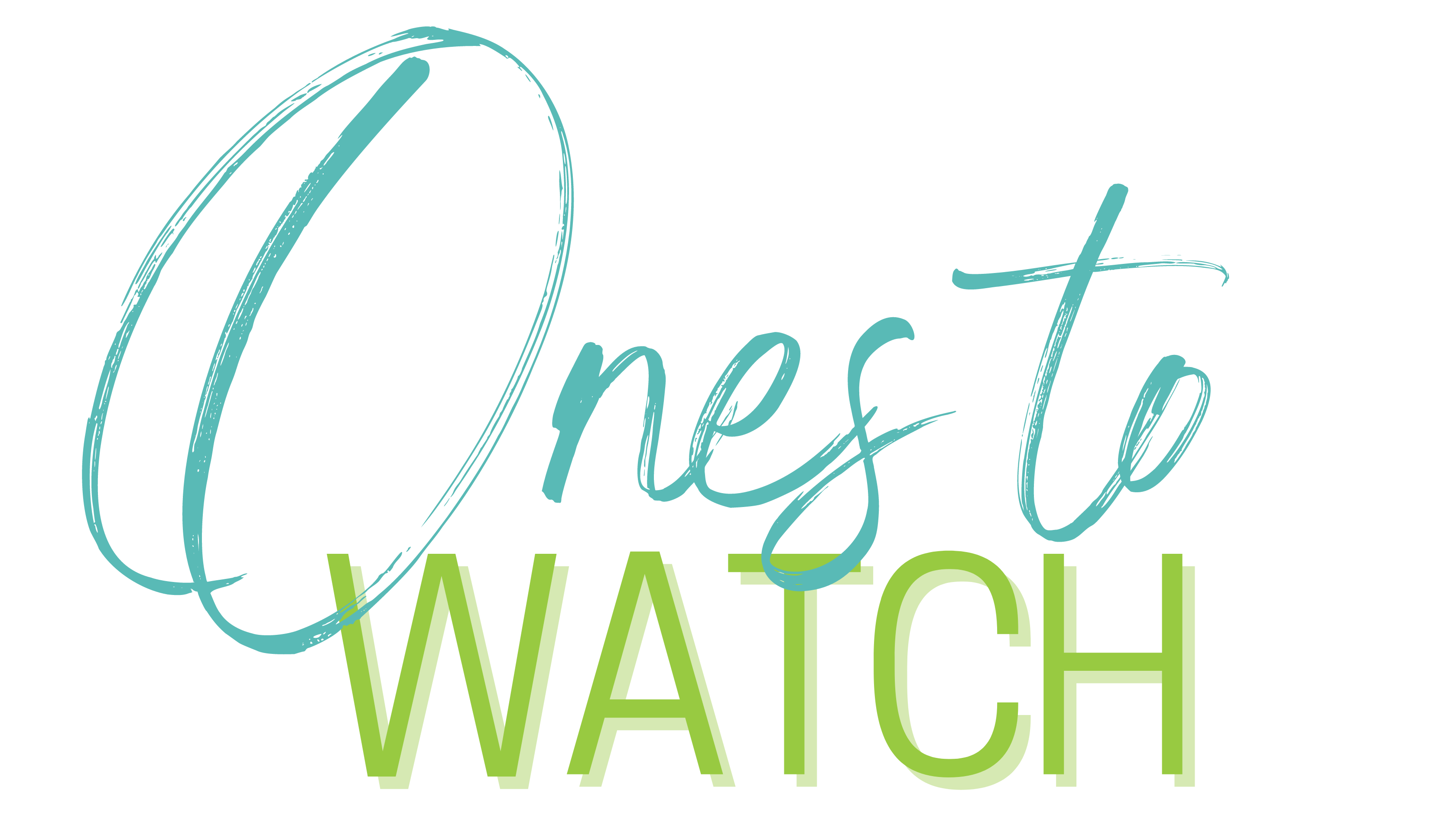 Ones to Watch (1)