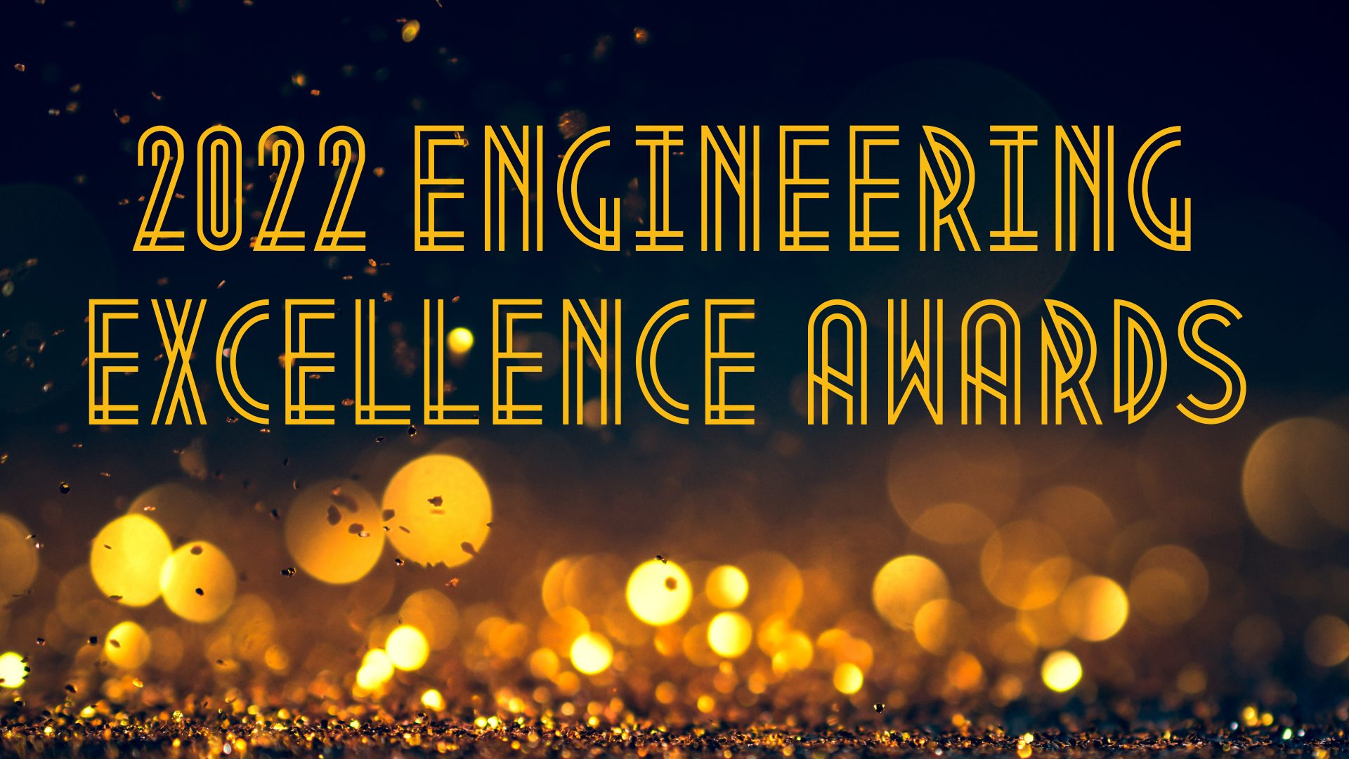 2022 Engineering Excellence Awards 2022 Engineering Excellence Awards