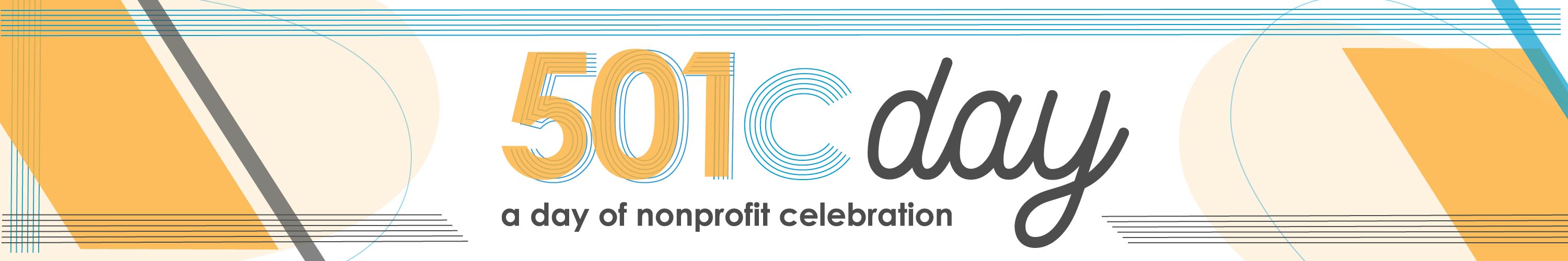 A banner with gold, blue, and gray coloring. With the words 501c Day written at the top in a logo format, and 'A Day of Nonprofit Celebration' written underneath the logo.