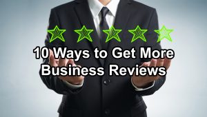 GRAPHIC: Man appearing to hold five stars. TEXT: 10 ways to get more business reviews