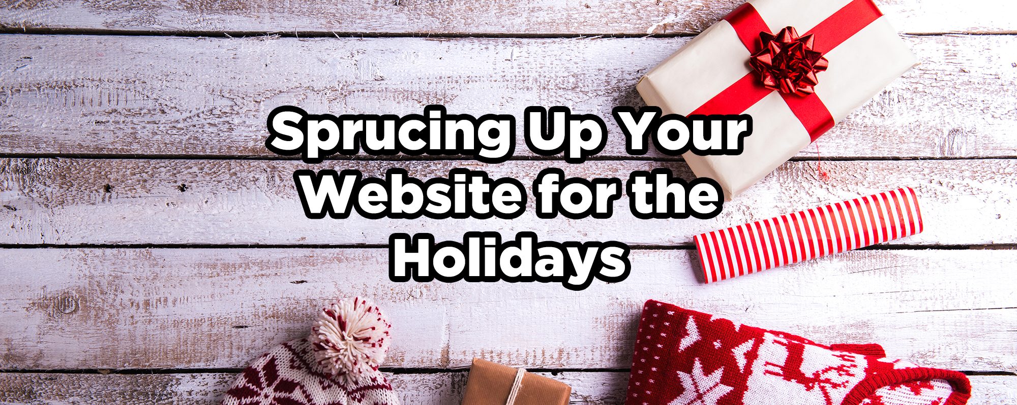 Text - Sprucing Up Your Website for the Holidays