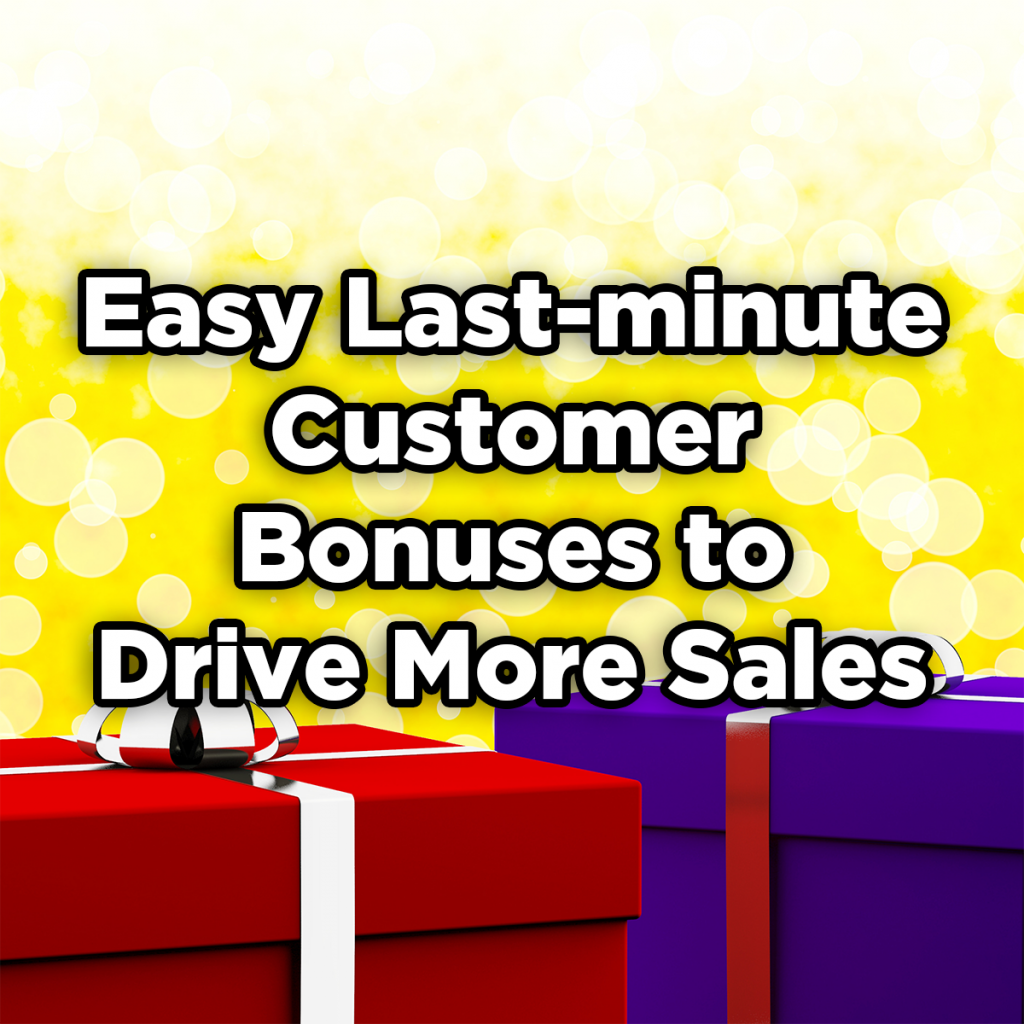 Graphic ... gifts wrapped. Text ... Easy Last Minute Customer Bonuses to Drive More Sales