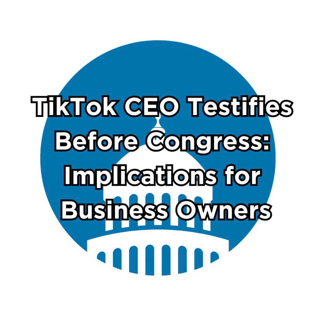 Text - TikTok CEO Testifies Before Congress: Implications for Business Owners